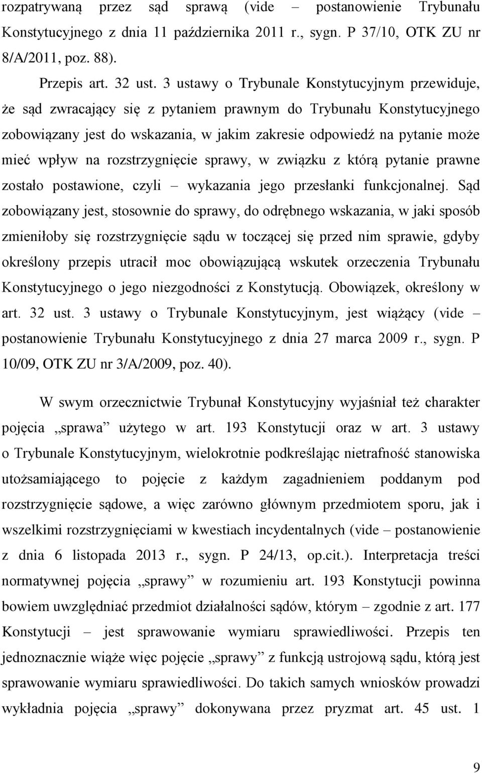 wpływ na rozstrzygnięcie sprawy, w związku z którą pytanie prawne zostało postawione, czyli wykazania jego przesłanki funkcjonalnej.