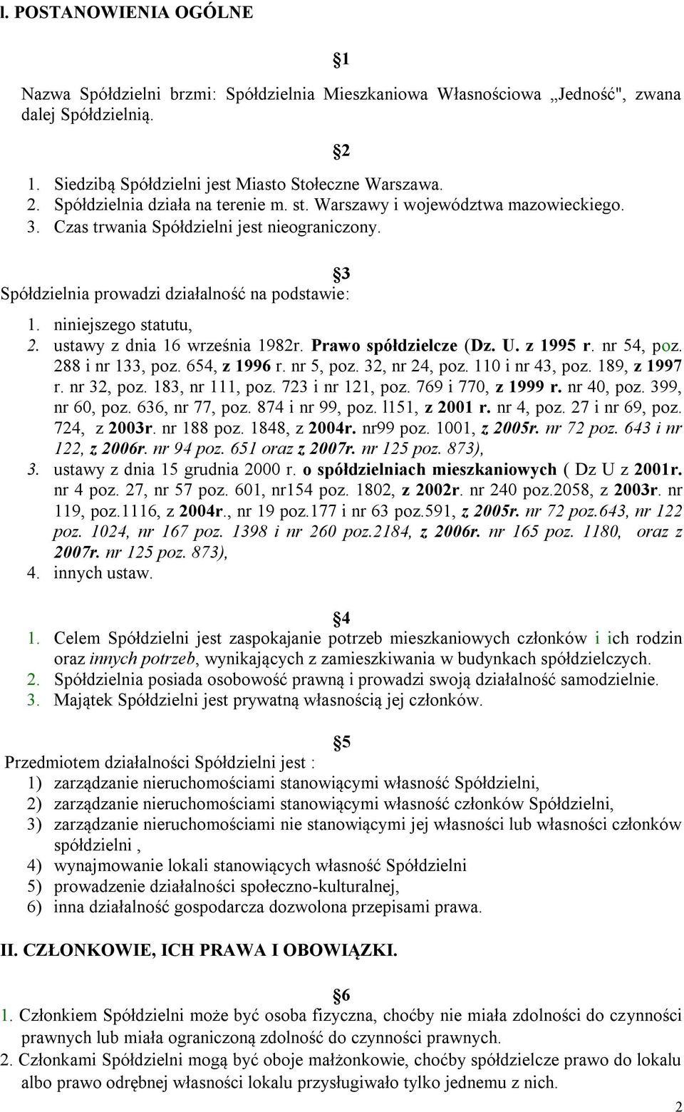 niniejszego statutu, 2. ustawy z dnia 16 września 1982r. Prawo spółdzielcze (Dz. U. z 1995 r. nr 54, poz. 288 i nr 133, poz. 654, z 1996 r. nr 5, poz. 32, nr 24, poz. 110 i nr 43, poz. 189, z 1997 r.