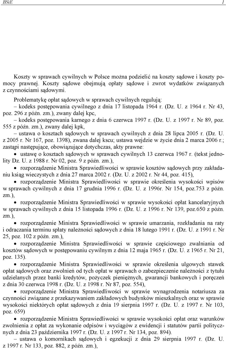 ), zwany dalej kpc, kodeks postępowania karnego z dnia 6 czerwca 1997 r. (Dz. U. z 1997 r. Nr 89, poz. 555 z późn. zm.