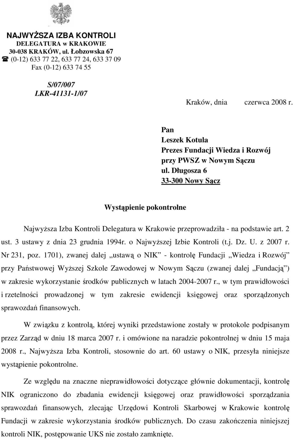 Długosza 6 33-300 Nowy Sącz Wystąpienie pokontrolne NajwyŜsza Izba Kontroli Delegatura w Krakowie przeprowadziła - na podstawie art. 2 ust. 3 ustawy z dnia 23 grudnia 1994r.