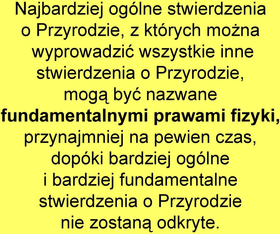 fundamentalnymi prawami fizyki, przynajmniej na pewien czas, dopóki