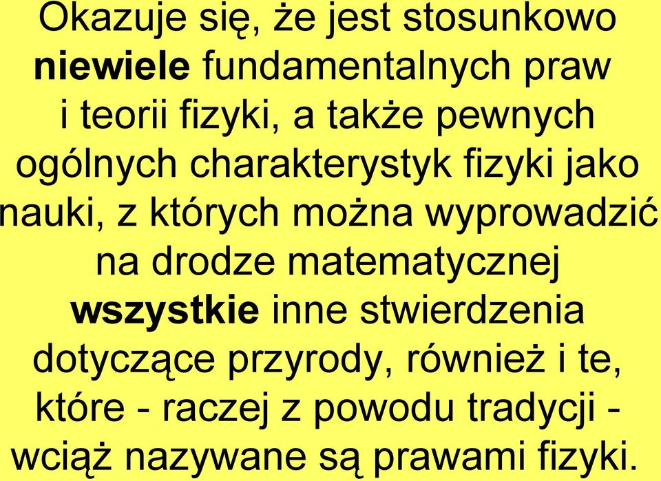 wyprowadzić na drodze matematycznej wszystkie inne stwierdzenia dotyczące