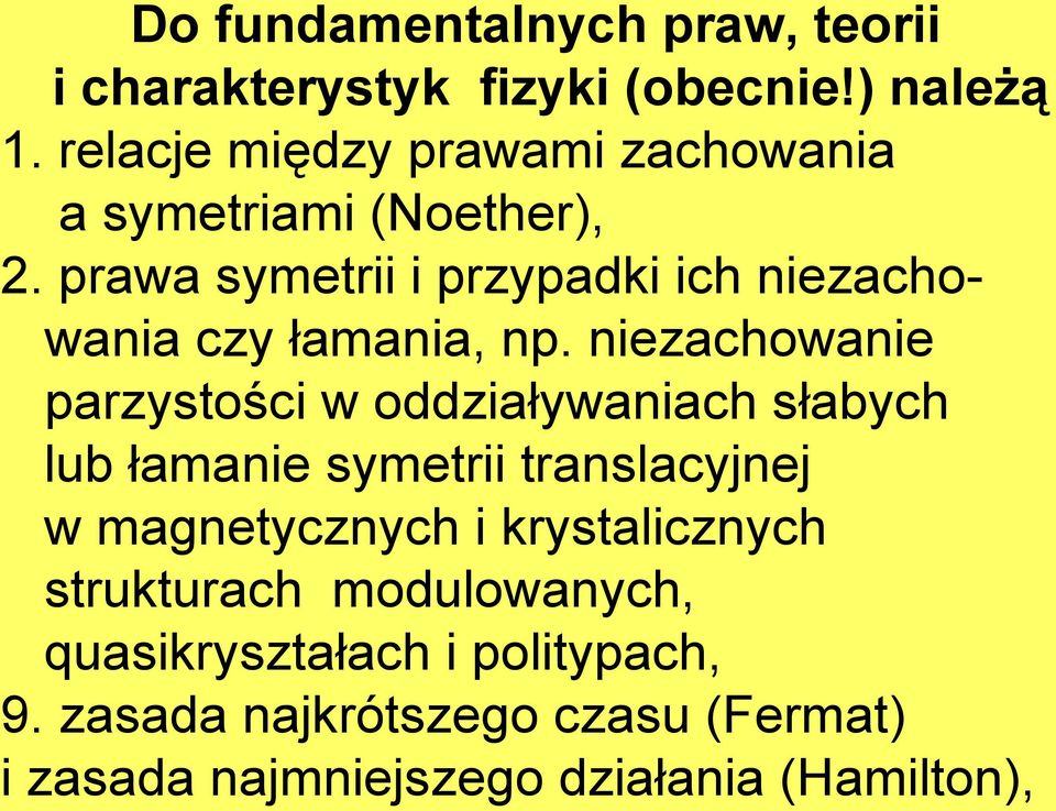 prawa symetrii i przypadki ich niezachowania czy łamania, np.