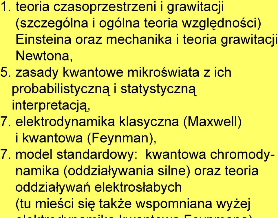 zasady kwantowe mikroświata z ich probabilistyczną i statystyczną interpretacją, 7.