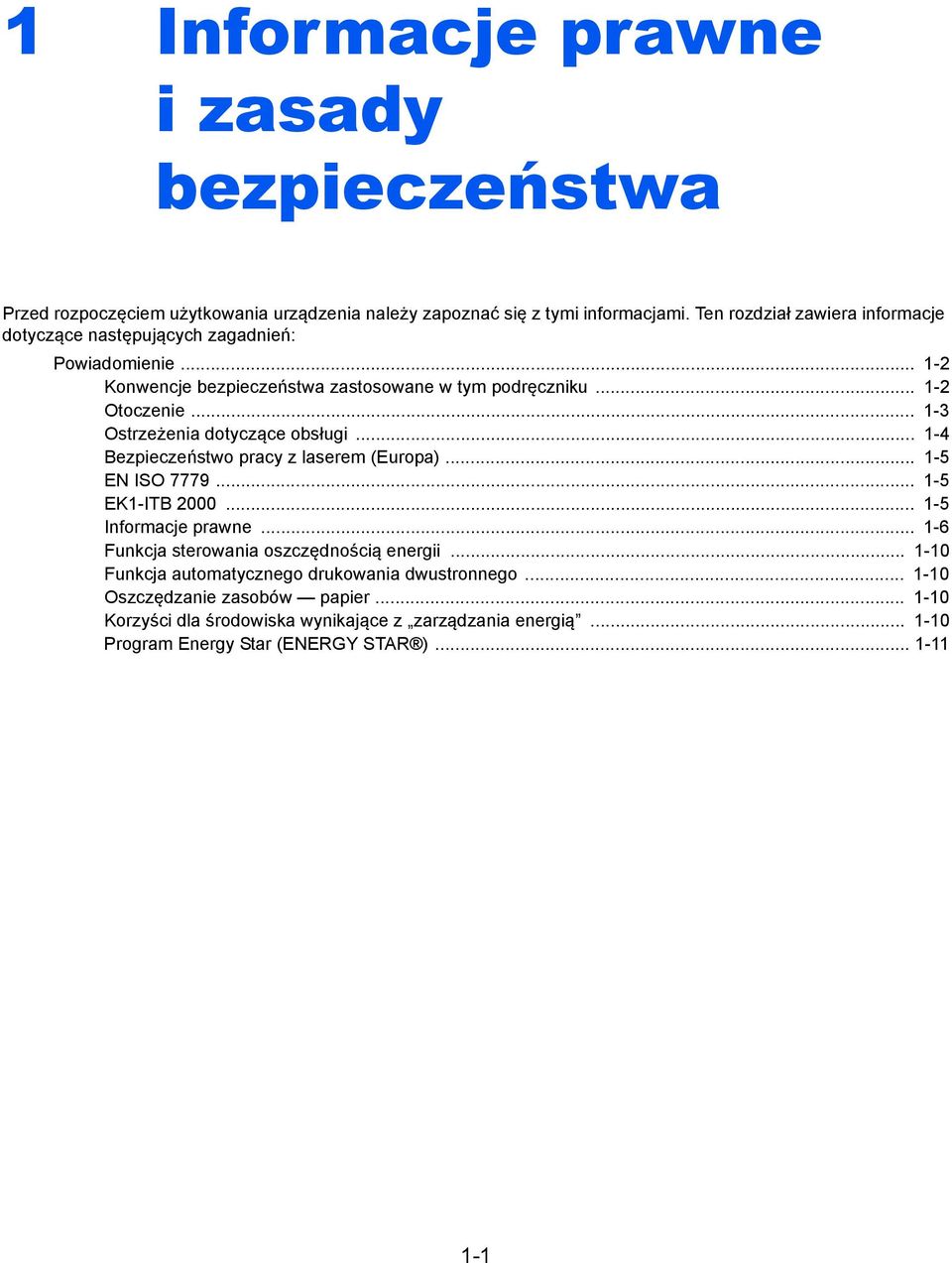 .. 1-3 Ostrzeżenia dotyczące obsługi... 1-4 Bezpieczeństwo pracy z laserem (Europa)... 1-5 EN ISO 7779... 1-5 EK1-ITB 2000... 1-5 Informacje prawne.