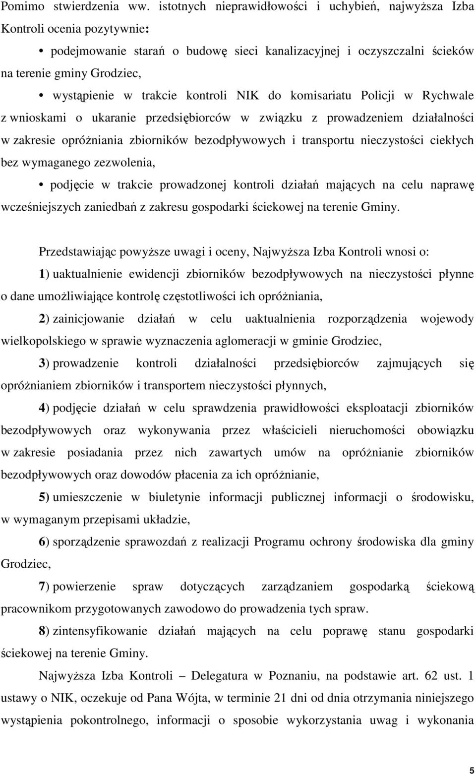 trakcie kontroli NIK do komisariatu Policji w Rychwale z wnioskami o ukaranie przedsiębiorców w związku z prowadzeniem działalności w zakresie opróŝniania zbiorników bezodpływowych i transportu