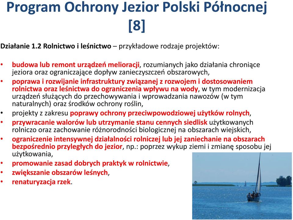 poprawa i rozwijanie infrastruktury związanej z rozwojem i dostosowaniem rolnictwa oraz leśnictwa do ograniczenia wpływu na wody, w tym modernizacja urządzeń służących do przechowywania i