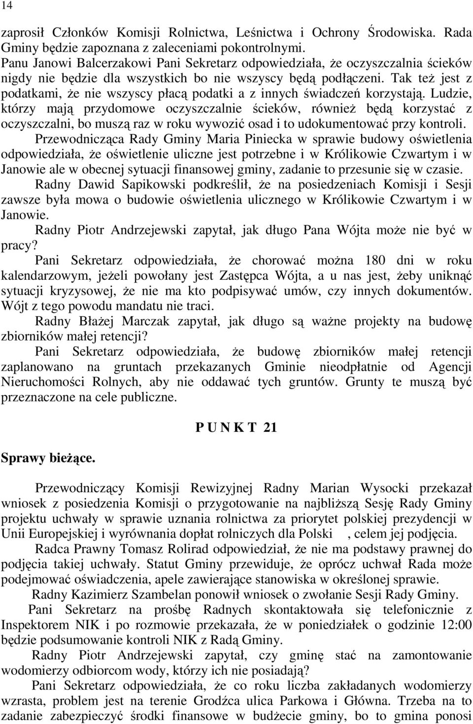 Tak teŝ jest z podatkami, Ŝe nie wszyscy płacą podatki a z innych świadczeń korzystają.