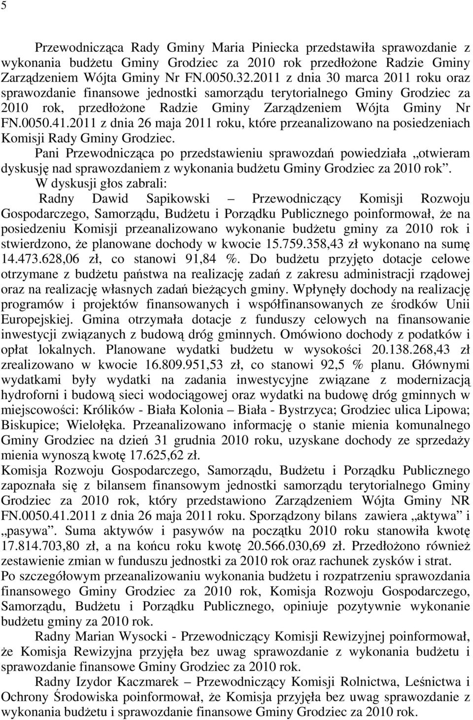 2011 z dnia 26 maja 2011 roku, które przeanalizowano na posiedzeniach Komisji Rady Gminy Grodziec.