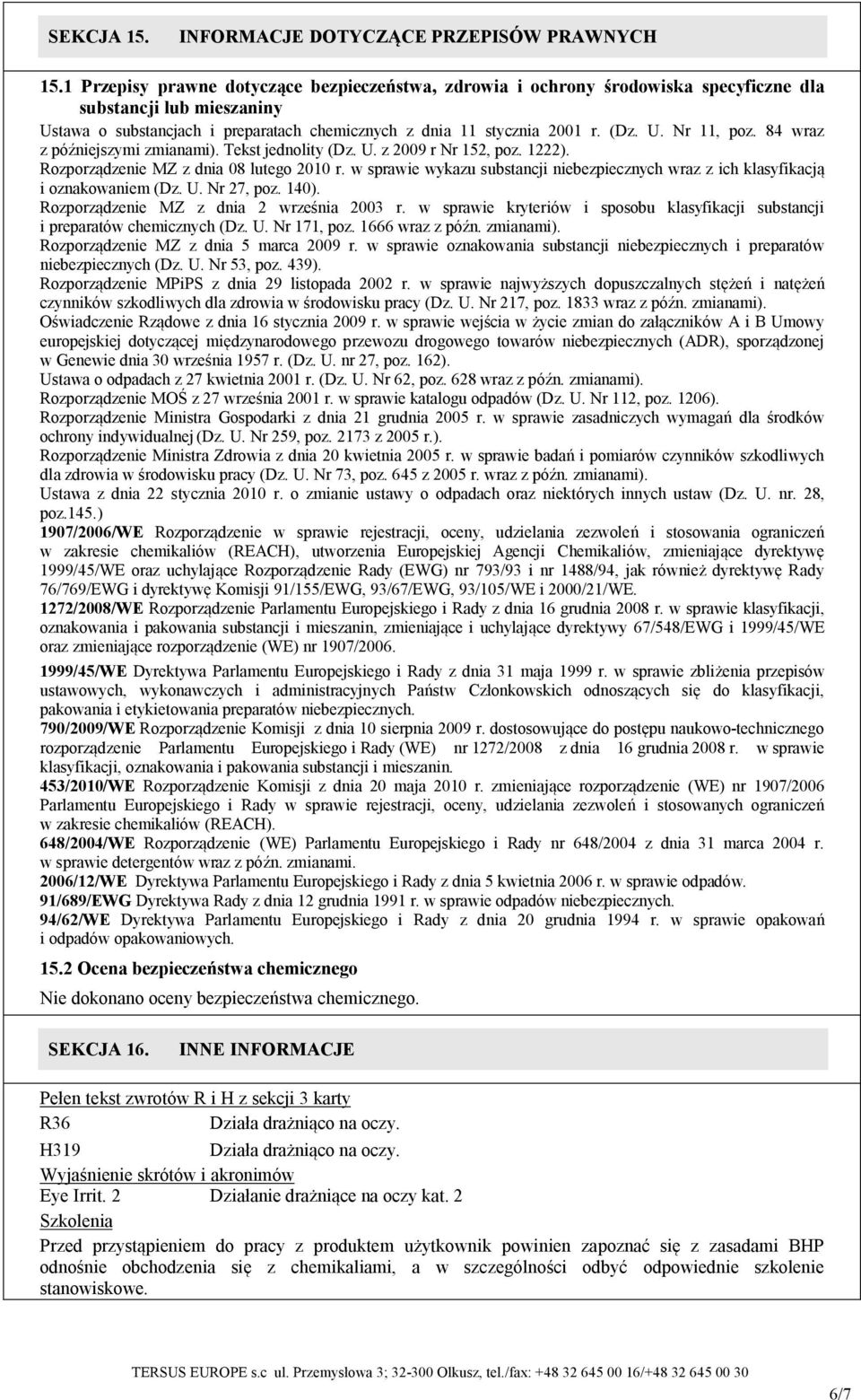 84 wraz z późniejszymi zmianami). Tekst jednolity (Dz. U. z 2009 r Nr 152, poz. 1222). Rozporządzenie MZ z dnia 08 lutego 2010 r.