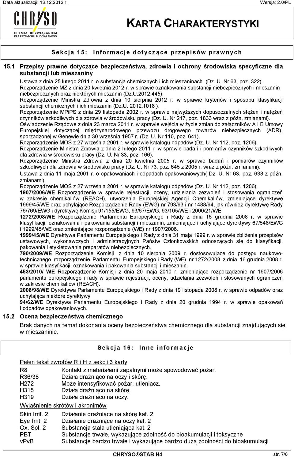 w sprawie oznakowania substancji niebezpiecznych i mieszanin niebezpiecznych oraz niektórych mieszanin (Dz.U.2012.445). Rozporządzenie Ministra Zdrowia z dnia 10 sierpnia 2012 r.