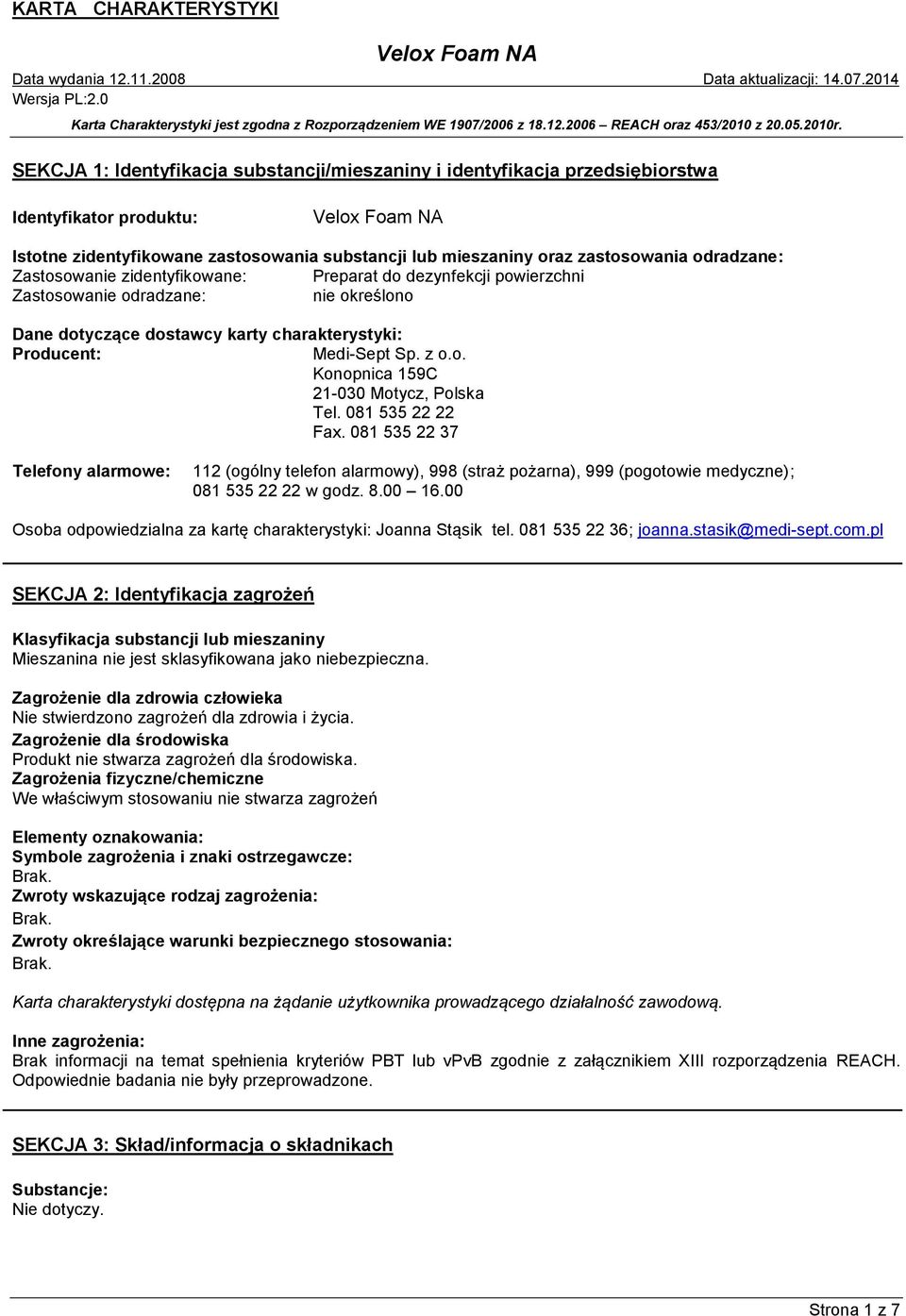 081 535 22 22 Fax. 081 535 22 37 Telefony alarmowe: 112 (ogólny telefon alarmowy), 998 (straż pożarna), 999 (pogotowie medyczne); 081 535 22 22 w godz. 8.00 16.