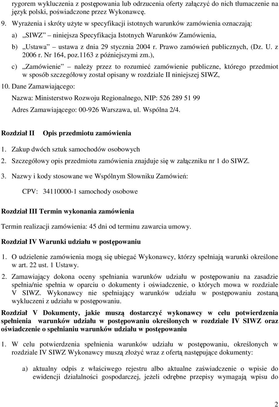 Prawo zamówień publicznych, (Dz. U. z 2006 r. Nr 164, poz.1163 z późniejszymi zm.