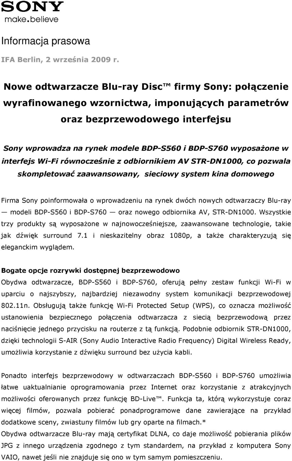 interfejs Wi-Fi równocześnie z odbiornikiem AV STR-DN1000, co pozwala skompletować zaawansowany, sieciowy system kina domowego Firma Sony poinformowała o wprowadzeniu na rynek dwóch nowych