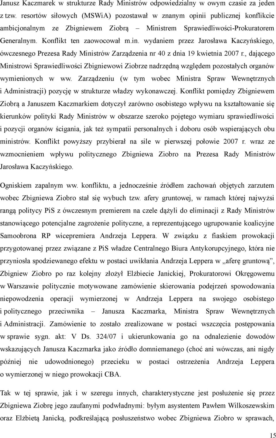 , dającego Ministrowi Sprawiedliwości Zbigniewowi Ziobrze nadrzędną względem pozostałych organów wymienionych w ww.