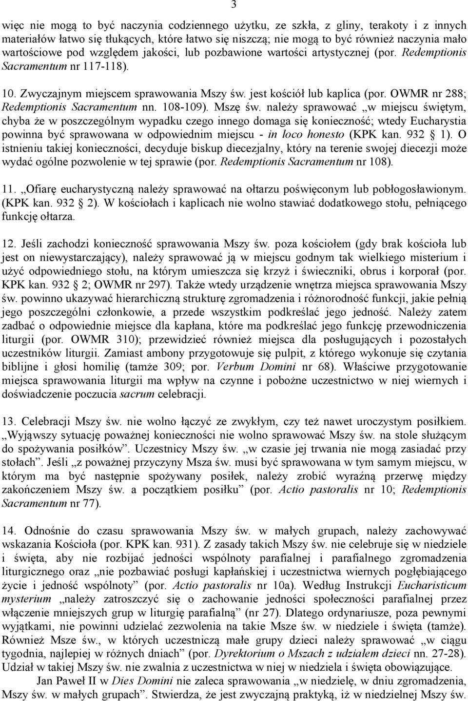 OWMR nr 288; Redemptionis Sacramentum nn. 108-109). Mszę św.