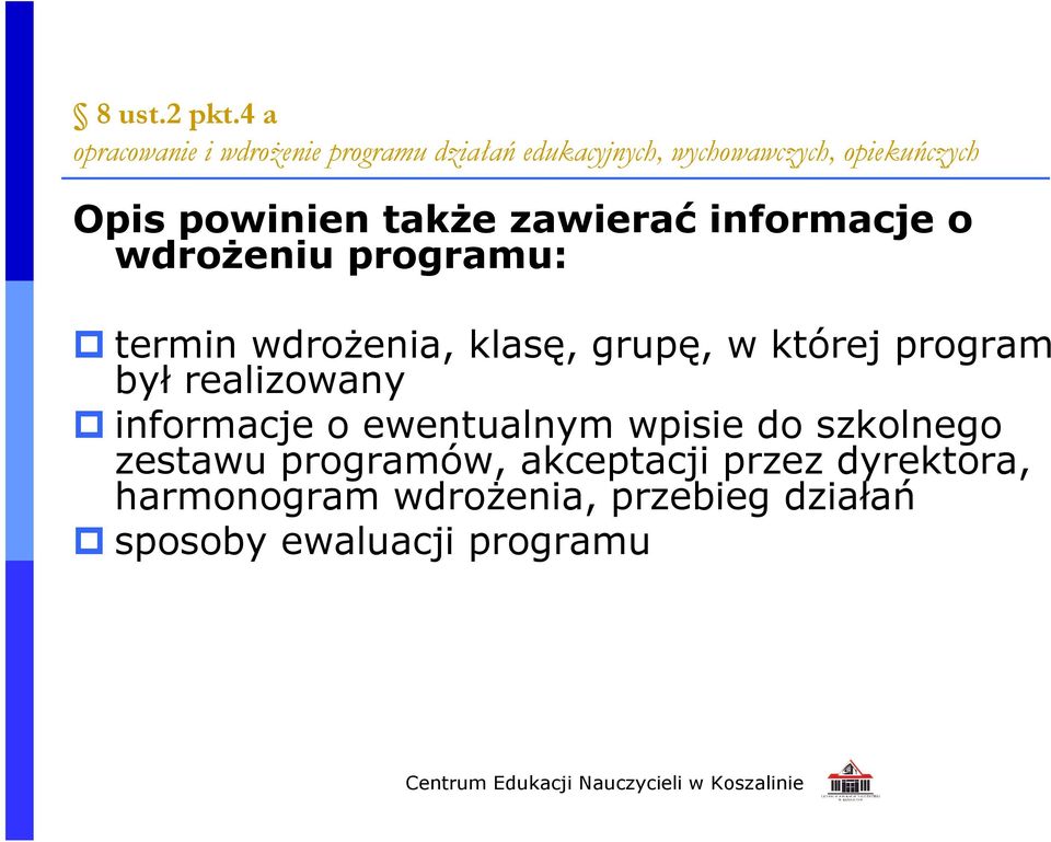 powinien także zawierać informacje o wdrożeniu programu: termin wdrożenia, klasę, grupę, w