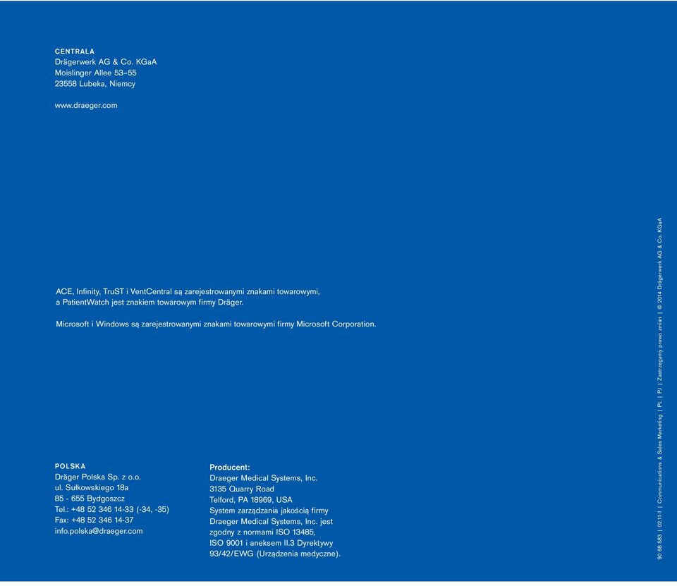Microsoft i Windows są zarejestrowanymi znakami towarowymi firmy Microsoft Corporation. polska Dräger Polska Sp. z o.o. ul. Sułkowskiego 18a 85-655 Bydgoszcz Tel.