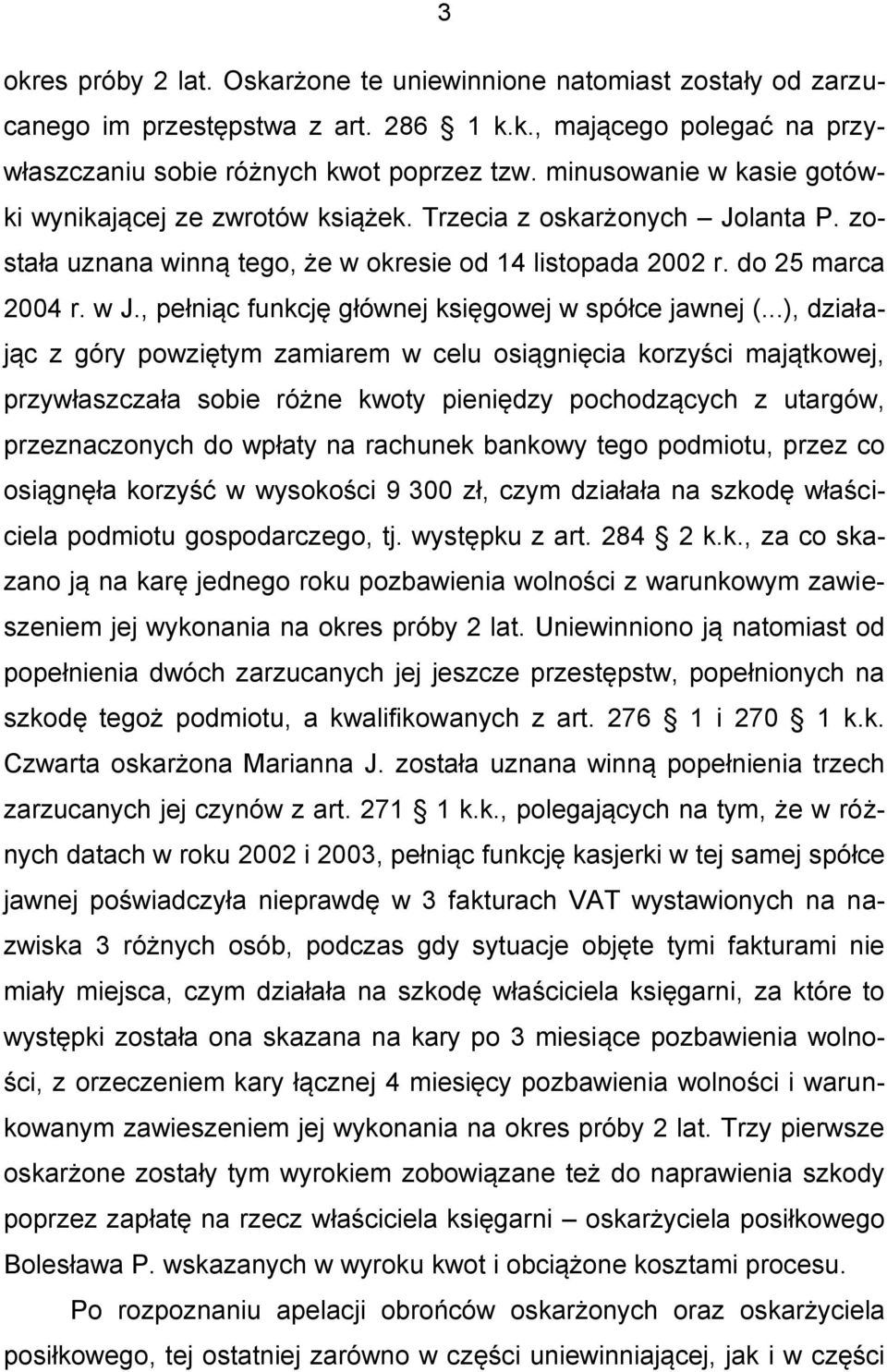 , pełniąc funkcję głównej księgowej w spółce jawnej (.