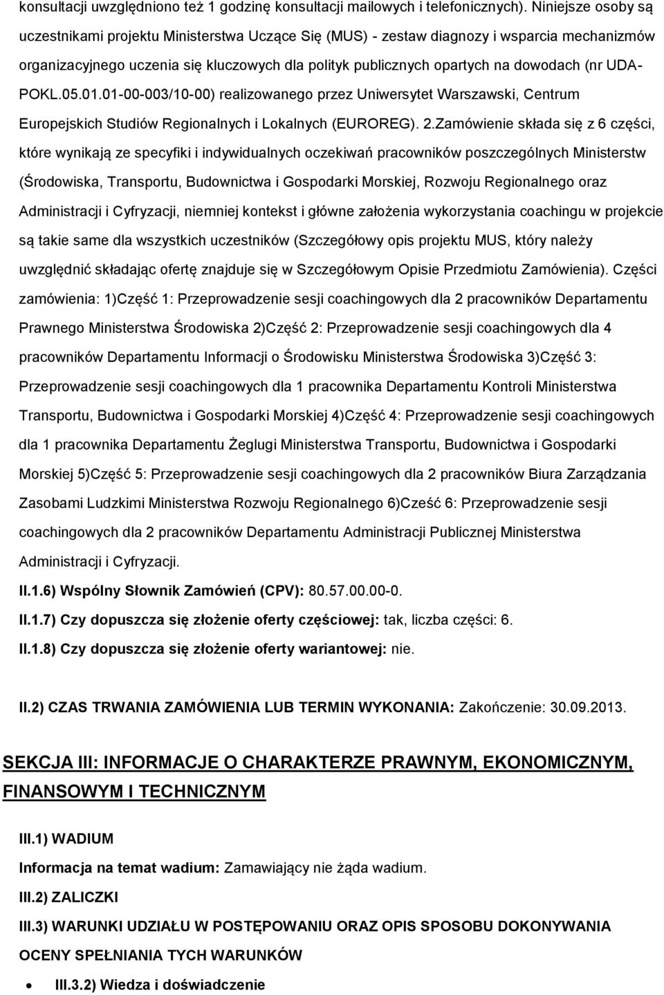 05.01.01-00-003/10-00) realizwaneg przez Uniwersytet Warszawski, Centrum Eurpejskich Studiów Reginalnych i Lkalnych (EUROREG). 2.