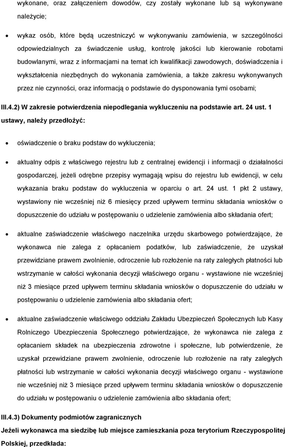 czynnści, raz infrmacją pdstawie d dyspnwania tymi sbami; III.4.2) W zakresie ptwierdzenia niepdlegania wykluczeniu na pdstawie art. 24 ust.