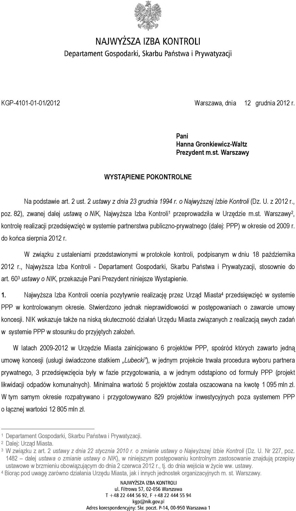 do końca sierpnia 2012 r. W związku z ustaleniami przedstawionymi w protokole kontroli, podpisanym w dniu 18 października 2012 r.