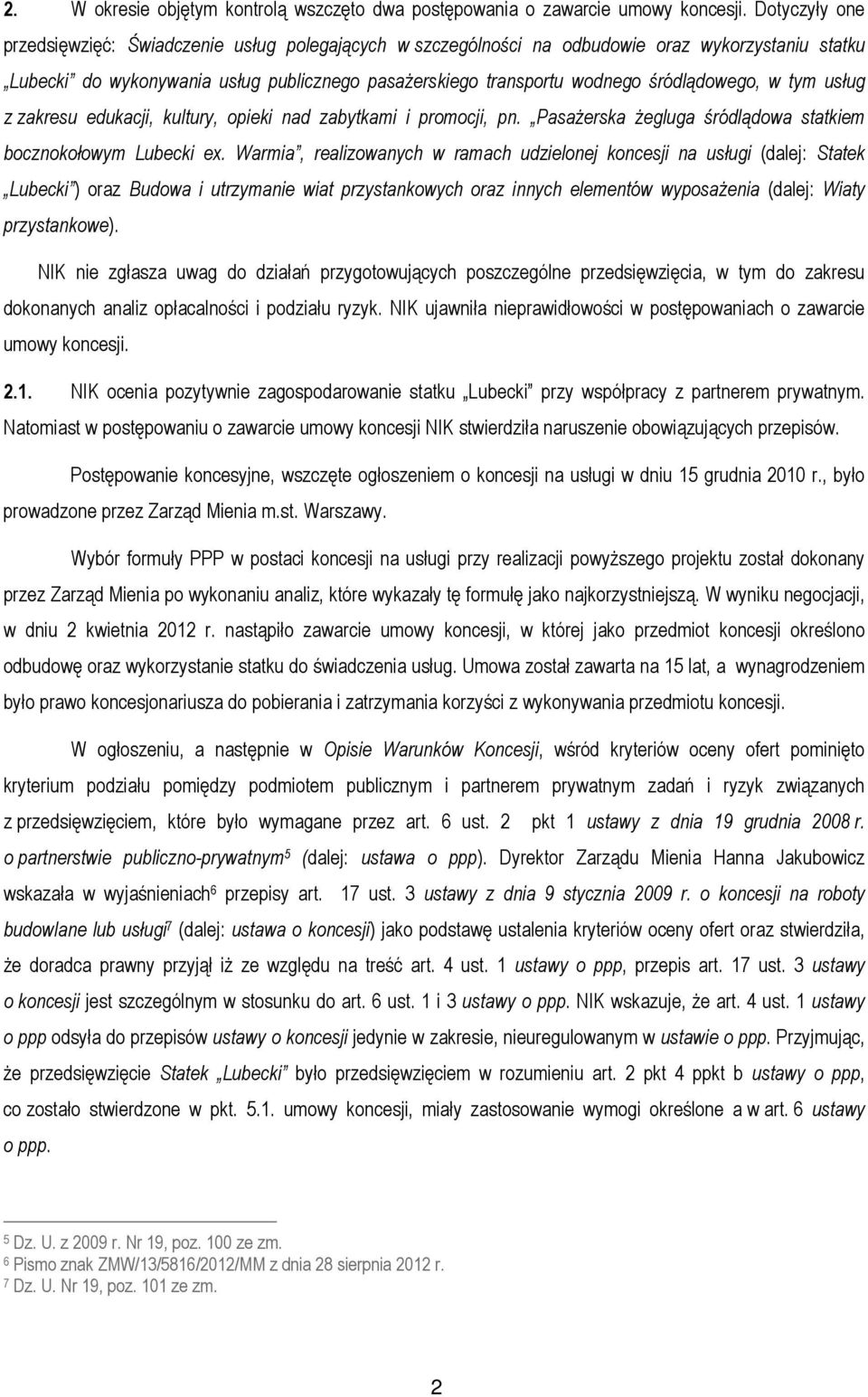 śródlądowego, w tym usług z zakresu edukacji, kultury, opieki nad zabytkami i promocji, pn. Pasażerska żegluga śródlądowa statkiem bocznokołowym Lubecki ex.