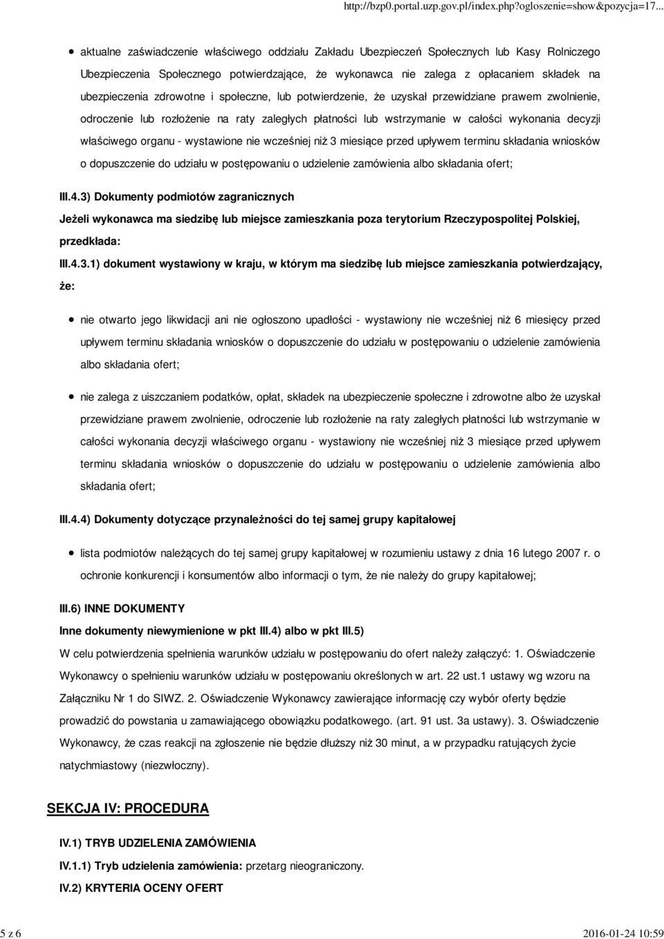 decyzji właściwego organu - wystawione nie wcześniej niż 3 miesiące przed upływem terminu składania wniosków o dopuszczenie do udziału w postępowaniu o udzielenie zamówienia albo składania ofert; III.