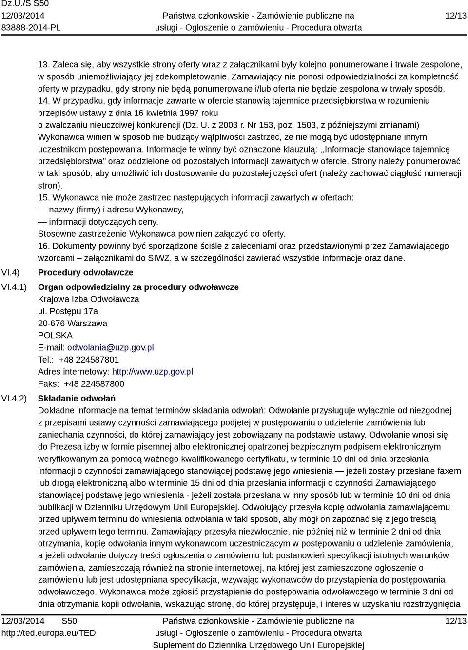 W przypadku, gdy informacje zawarte w ofercie stanowią tajemnice przedsiębiorstwa w rozumieniu przepisów ustawy z dnia 16 kwietnia 1997 roku o zwalczaniu nieuczciwej konkurencji (Dz. U. z 2003 r.