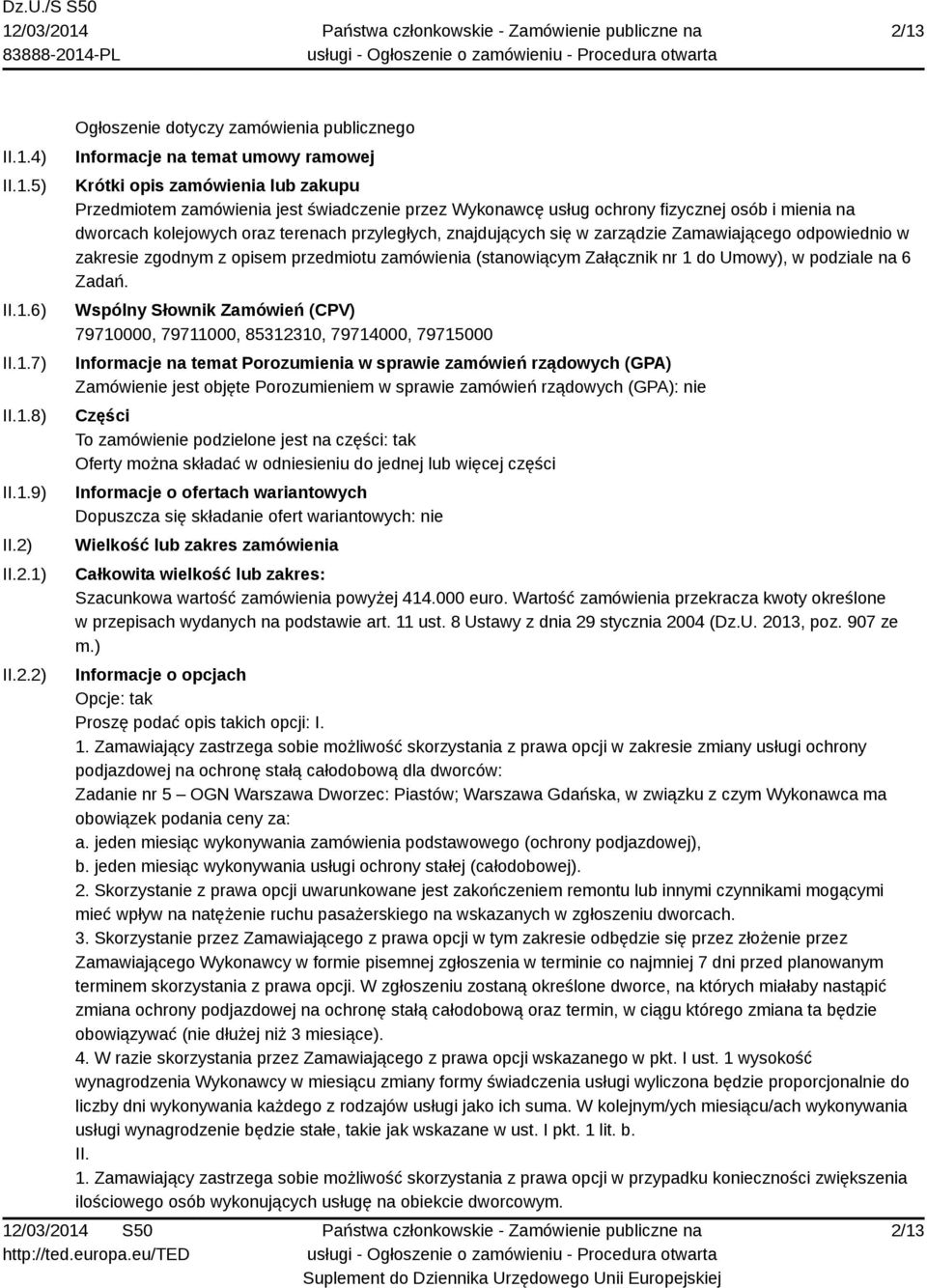 zgodnym z opisem przedmiotu zamówienia (stanowiącym Załącznik nr 1 do Umowy), w podziale na 6 Zadań.