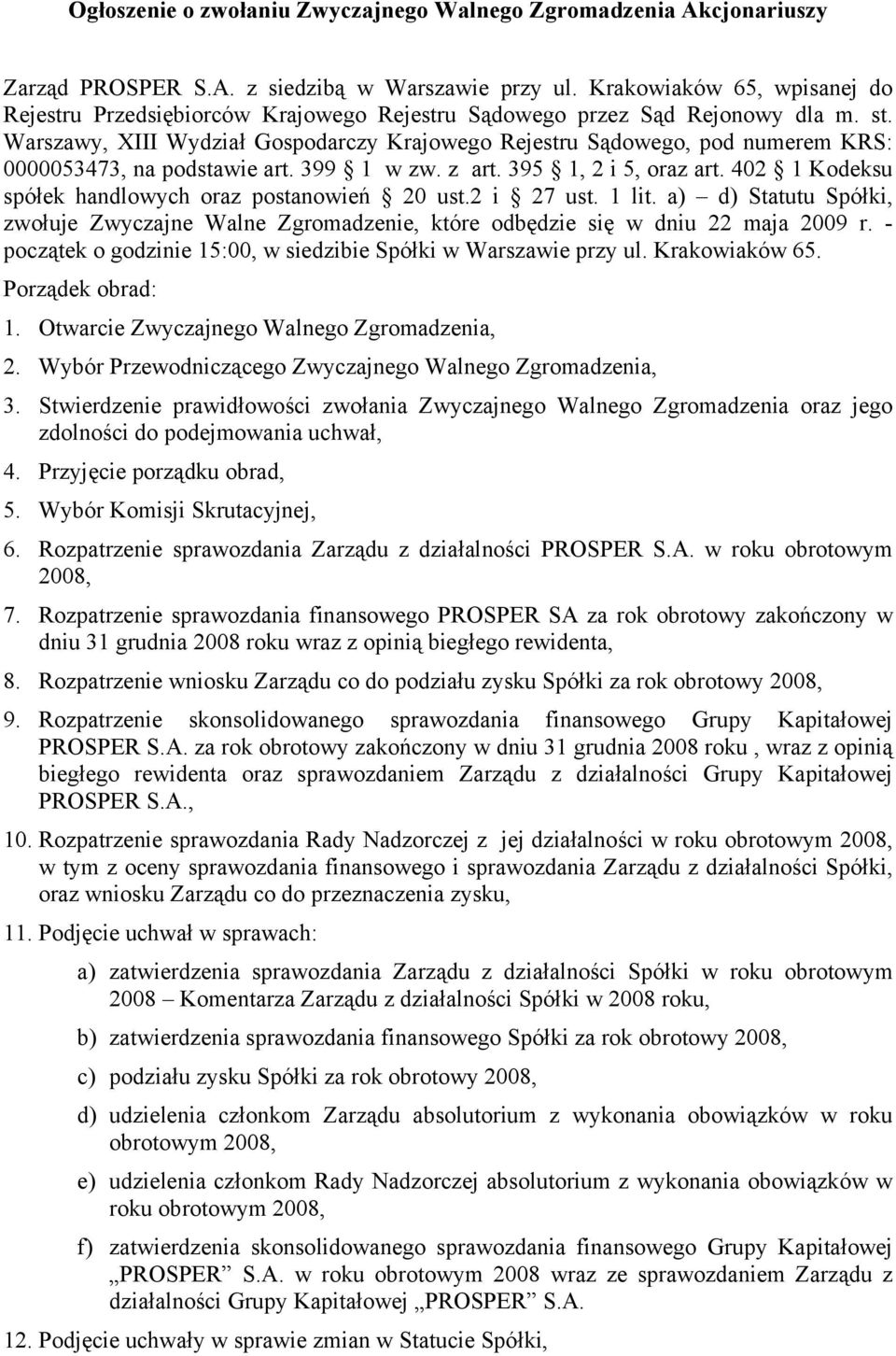 Warszawy, XIII Wydział Gospodarczy Krajowego Rejestru Sądowego, pod numerem KRS: 0000053473, na podstawie art. 399 1 w zw. z art. 395 1, 2 i 5, oraz art.