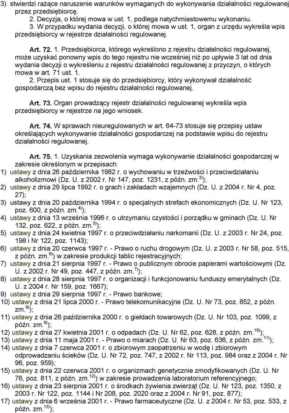 organ z urzędu wykreśla wpis przedsiębiorcy w rejestrze działalności regulowanej. Art. 72. 1.