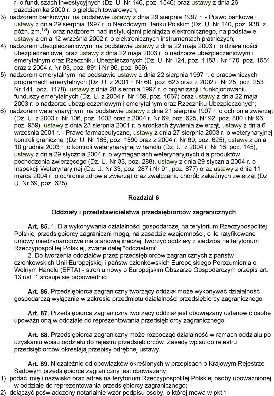 18) ), oraz nadzorem nad instytucjami pieniądza elektronicznego, na podstawie ustawy z dnia 12 września 2002 r.