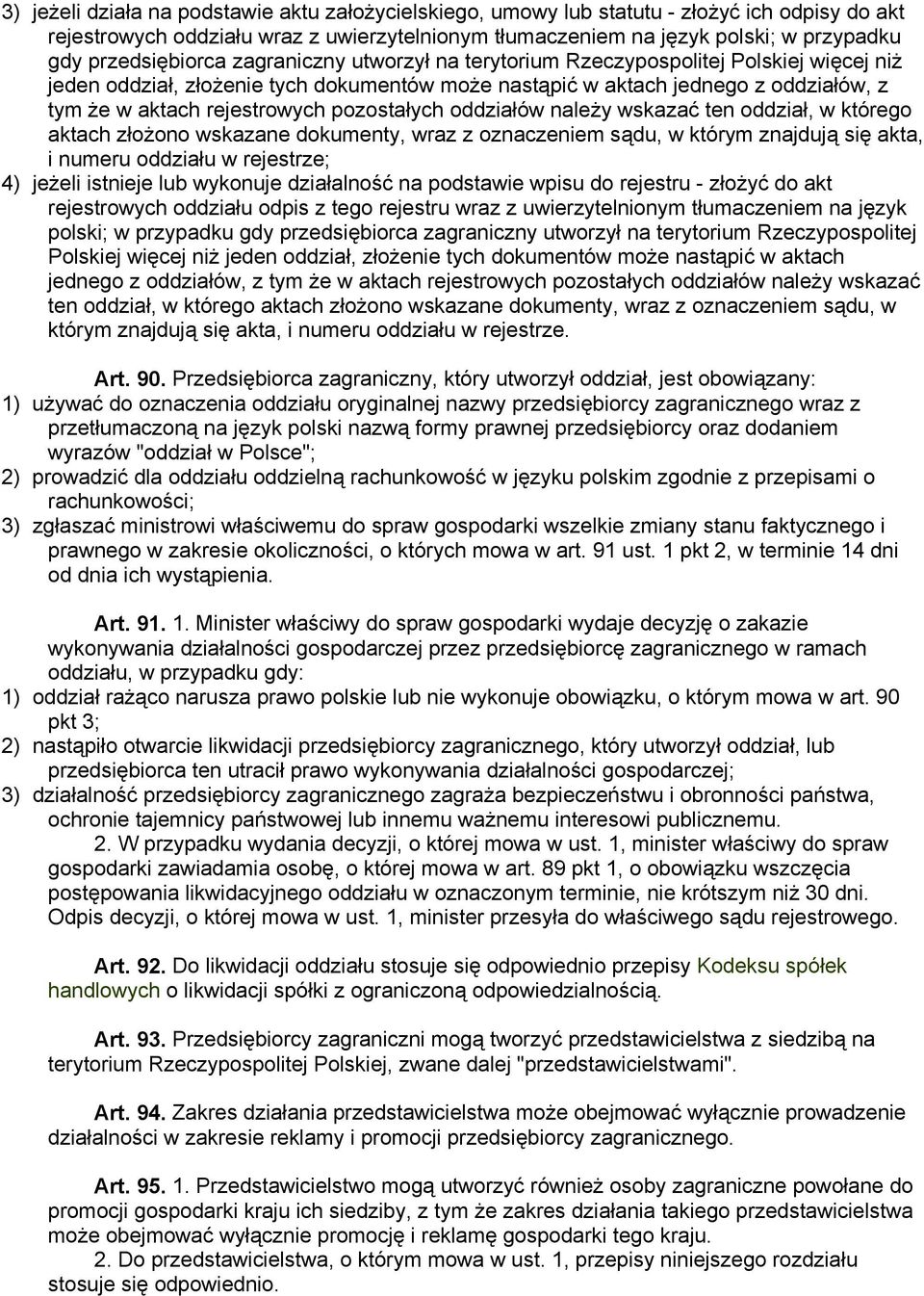 rejestrowych pozostałych oddziałów należy wskazać ten oddział, w którego aktach złożono wskazane dokumenty, wraz z oznaczeniem sądu, w którym znajdują się akta, i numeru oddziału w rejestrze; 4)