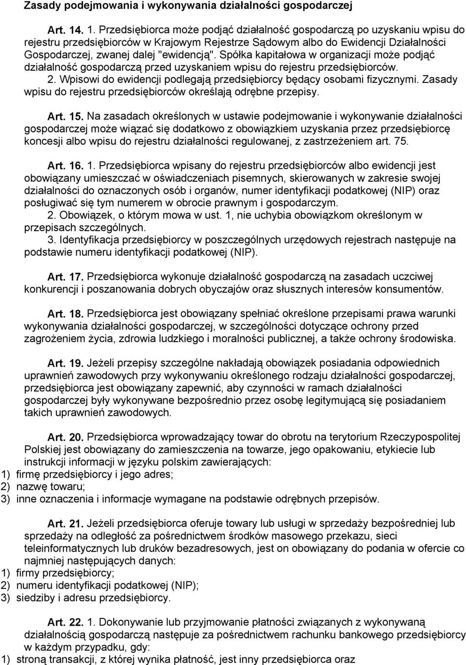 "ewidencją". Spółka kapitałowa w organizacji może podjąć działalność gospodarczą przed uzyskaniem wpisu do rejestru przedsiębiorców. 2.