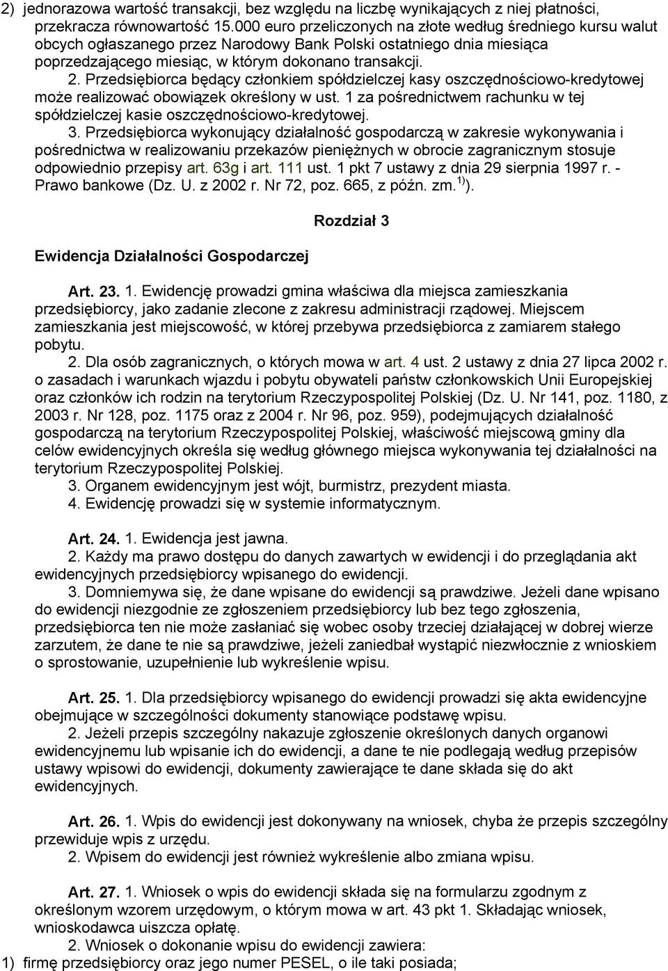 Przedsiębiorca będący członkiem spółdzielczej kasy oszczędnościowo-kredytowej może realizować obowiązek określony w ust.