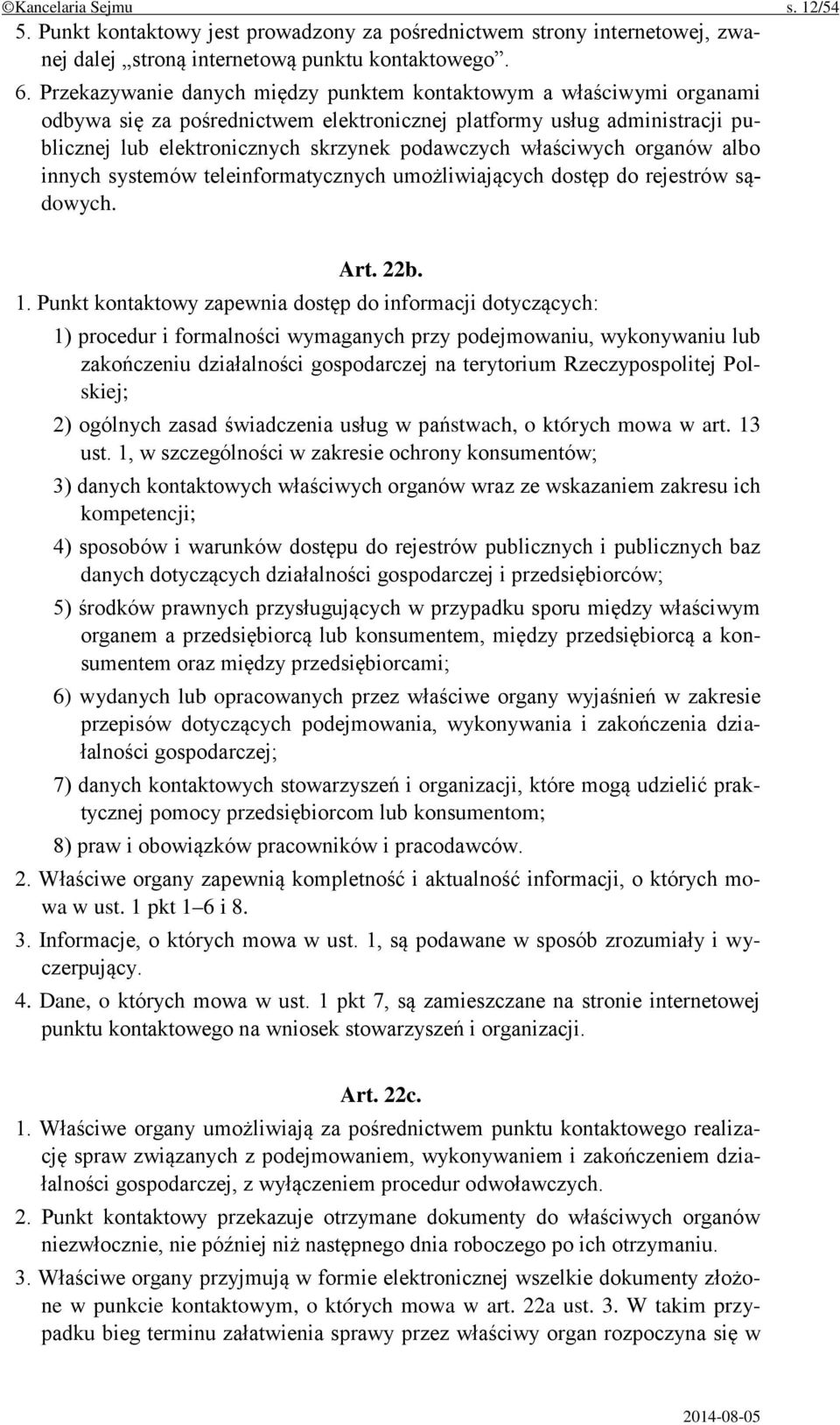 właściwych organów albo innych systemów teleinformatycznych umożliwiających dostęp do rejestrów sądowych. Art. 22b. 1.