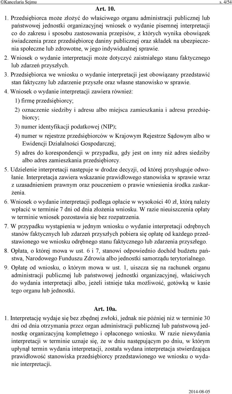 przepisów, z których wynika obowiązek świadczenia przez przedsiębiorcę daniny publicznej oraz składek na ubezpieczenia społeczne lub zdrowotne, w jego indywidualnej sprawie. 2.