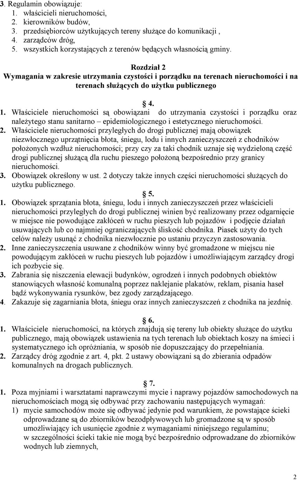 Rozdział 2 Wymagania w zakresie utrzymania czystości i porządku na terenach nieruchomości i na terenach służących do użytku publicznego 4. 1.