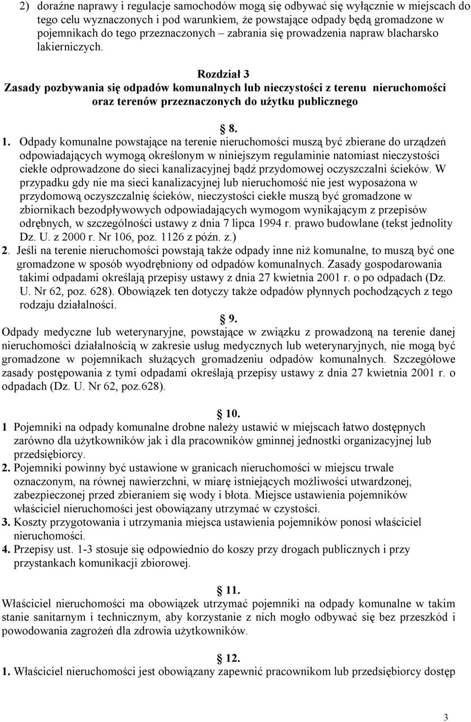 Rozdział 3 Zasady pozbywania się odpadów komunalnych lub nieczystości z terenu nieruchomości oraz terenów przeznaczonych do użytku publicznego 8. 1.