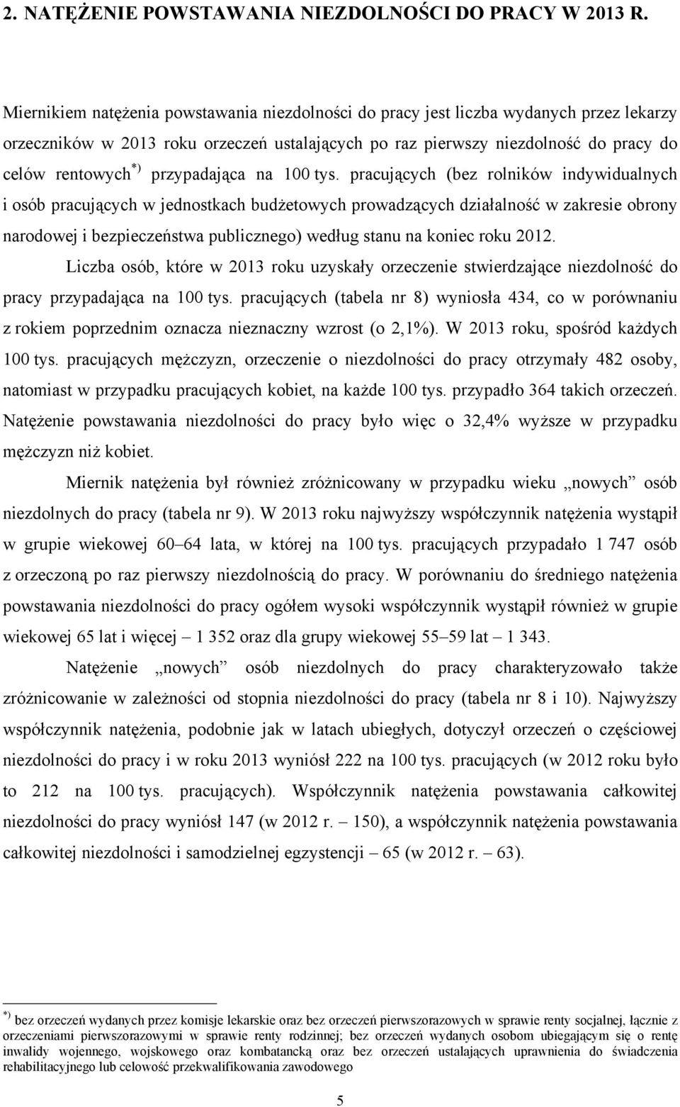 tys. pracujących (bez rolników indywidualnych i osób pracujących w jednostkach budżetowych prowadzących działalność w zakresie obrony narodowej i bezpieczeństwa publicznego) według stanu na koniec