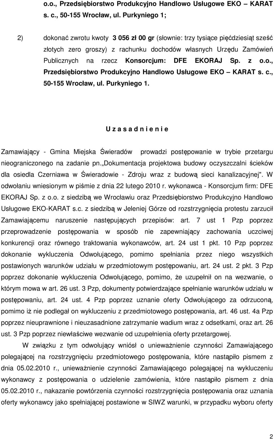 EKORAJ Sp. z  Purkyniego 1. U z a s a d n i e n i e Zamawiający - Gmina Miejska Świeradów prowadzi postępowanie w trybie przetargu nieograniczonego na zadanie pn.