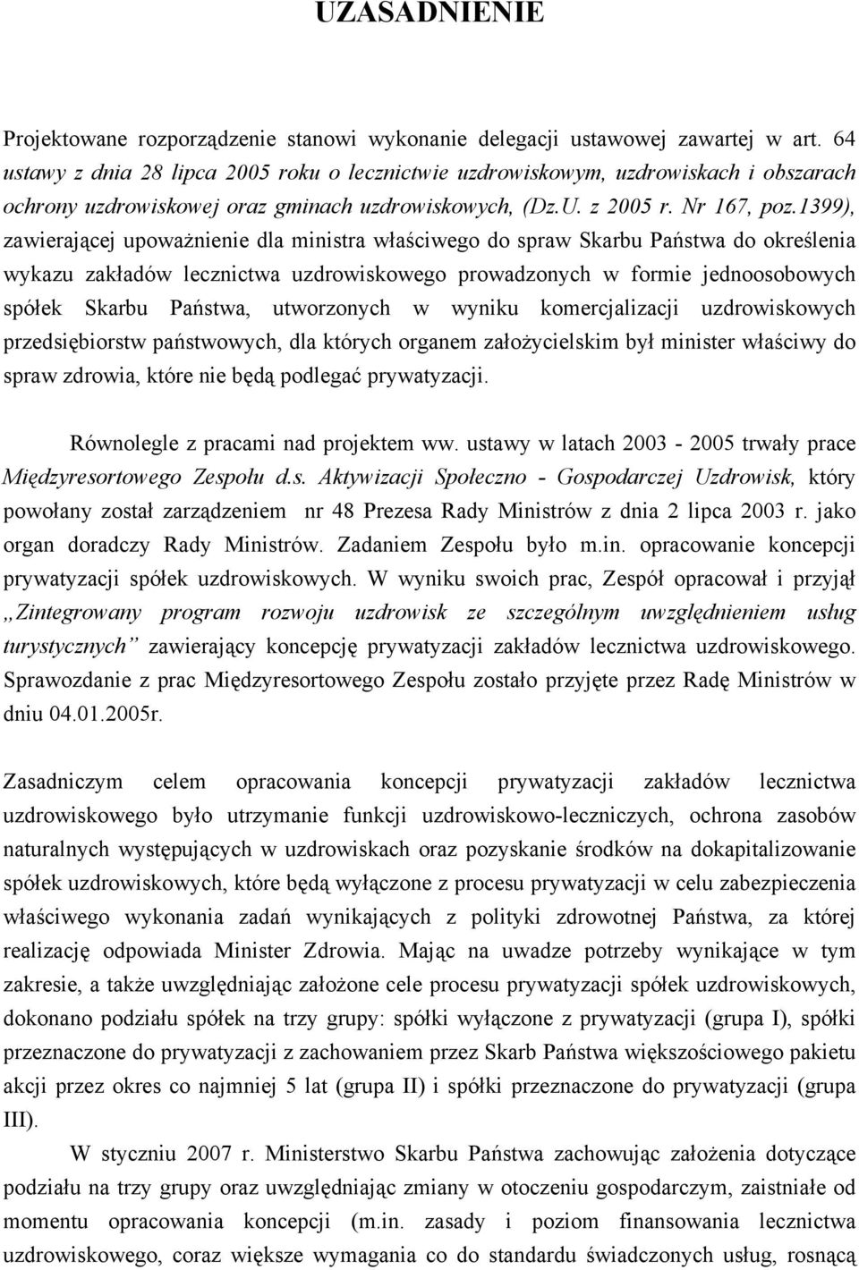 1399), zawierającej upoważnienie dla ministra właściwego do spraw Skarbu Państwa do określenia wykazu zakładów lecznictwa uzdrowiskowego prowadzonych w formie jednoosobowych spółek Skarbu Państwa,