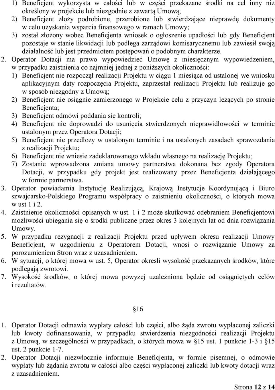 podlega zarządowi komisarycznemu lub zawiesił swoją działalność lub jest przedmiotem postępowań o podobnym charakterze. 2.