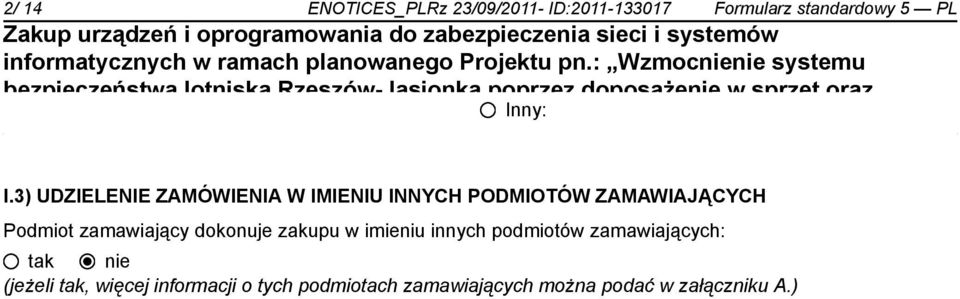 3) UDZIELENIE ZAMÓWIENIA W IMIENIU INNYCH PODMIOTÓW ZAMAWIAJĄCYCH Podmiot zamawiający dokonuje