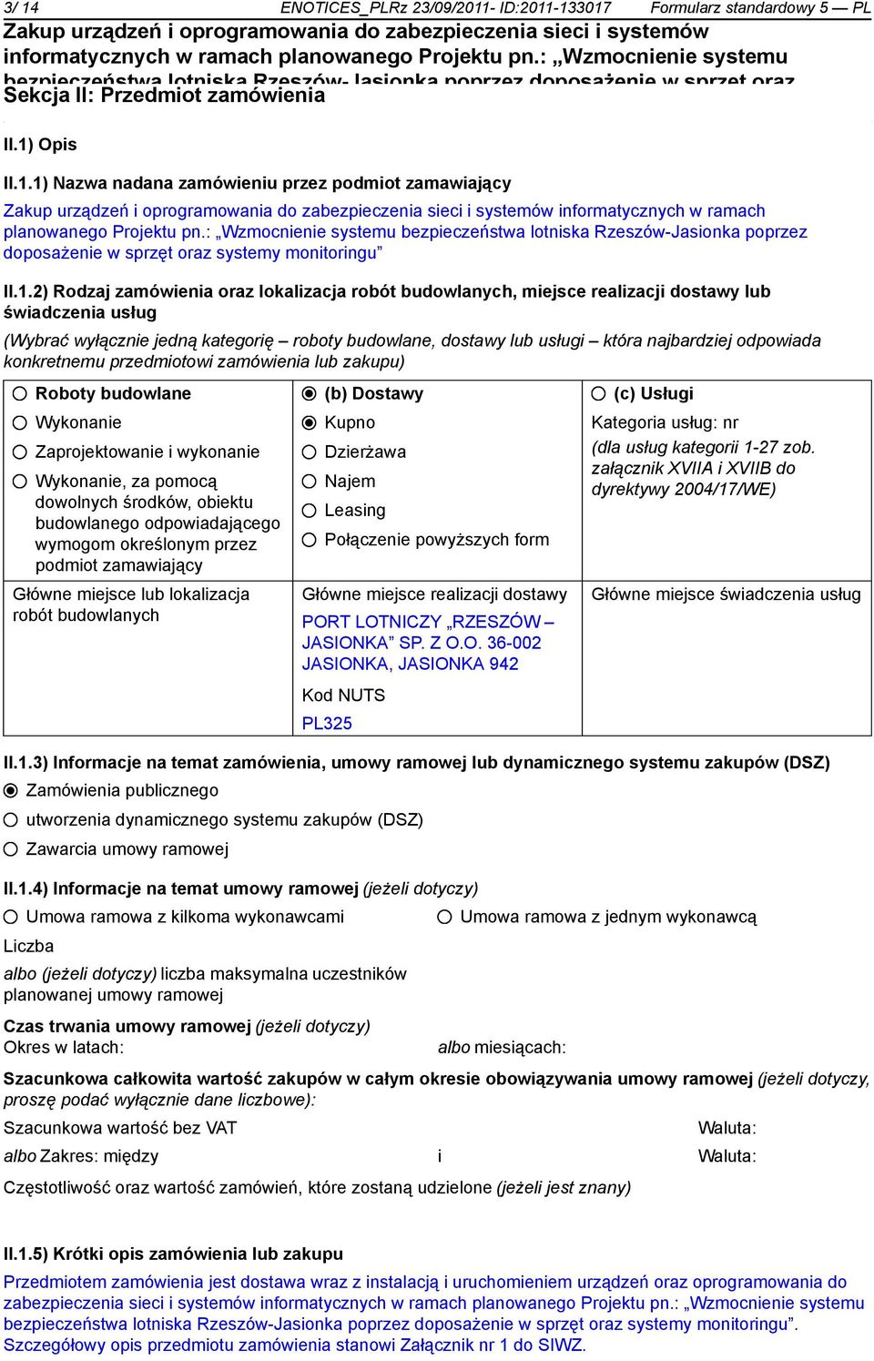 2) Rodzaj zamówienia oraz lokalizacja robót budowlanych, miejsce realizacji dostawy lub świadczenia usług (Wybrać wyłącz jedną kategorię roboty budowlane, dostawy lub usługi która najbardziej