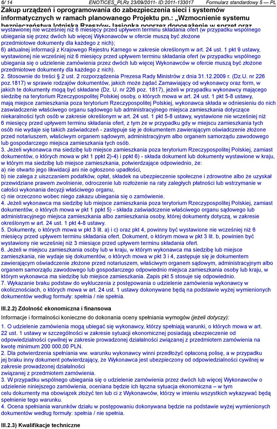 złożone przedmiotowe dokumenty dla każdego z nich); 6) aktualnej informacji z Krajowego Rejestru Karnego w zakresie określonym w art. 24 ust.