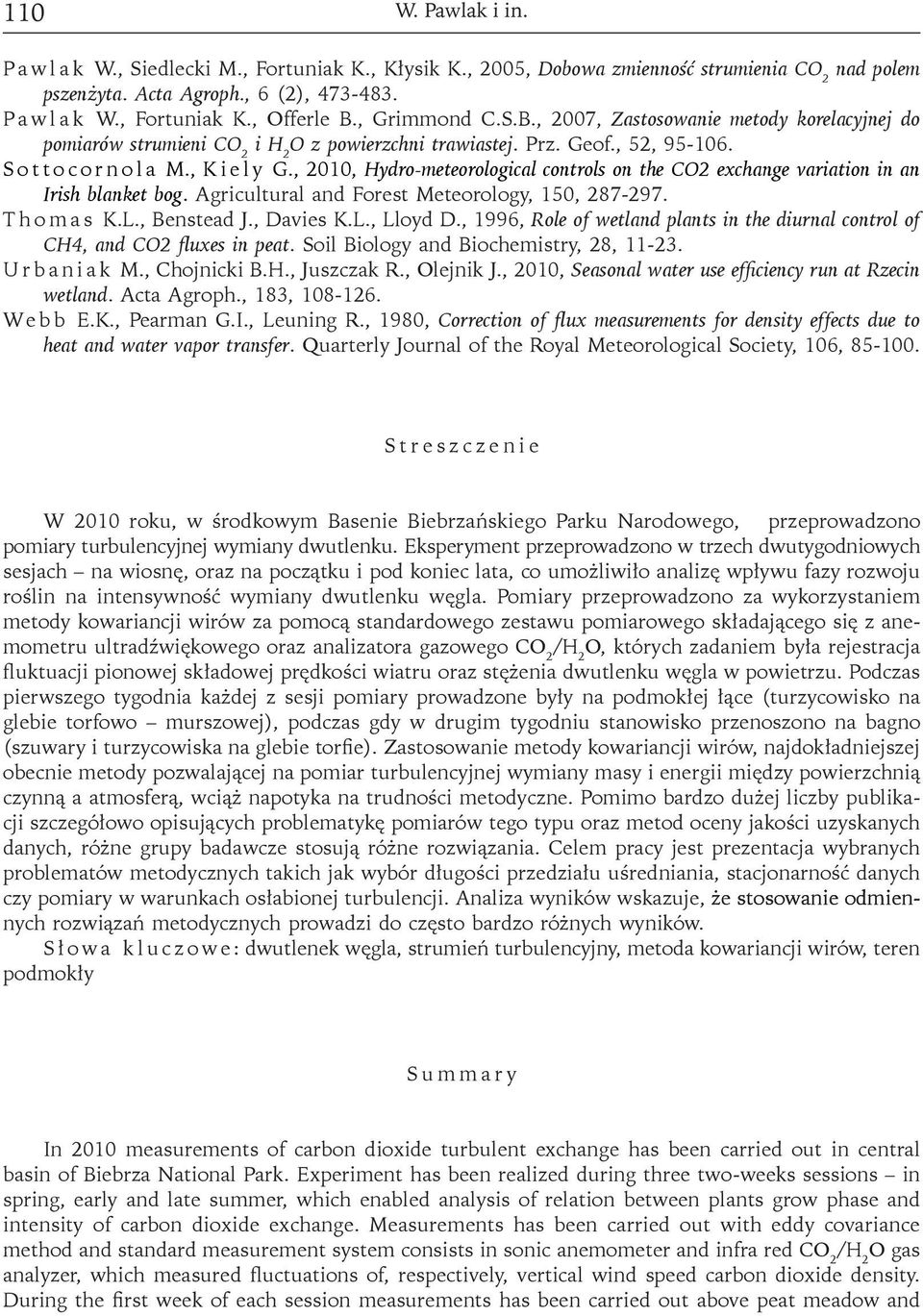 , 2010, Hydro-meteorological controls on the CO2 exchange variation in an Irish blanket bog. Agricultural and Forest Meteorology, 150, 287-297. T h o m a s K.L., Benstead J., Davies K.L., Lloyd D.