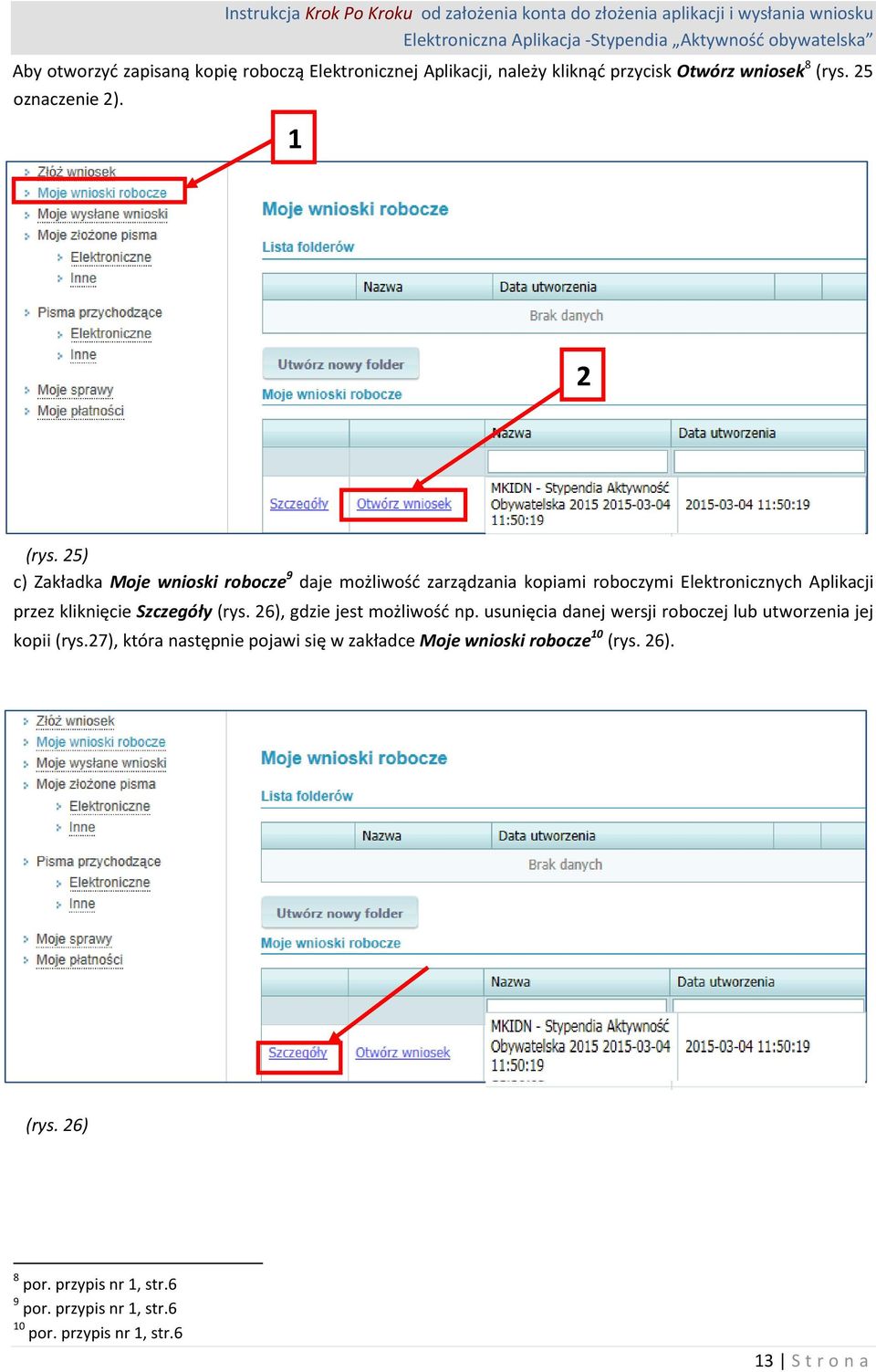 (rys. 26), gdzie jest możliwość np. usunięcia danej wersji roboczej lub utworzenia jej kopii (rys.