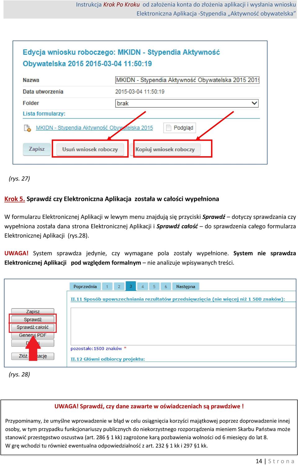 strona Elektronicznej Aplikacji i Sprawdź całość do sprawdzenia całego formularza Elektronicznej Aplikacji (rys.28). UWAGA! System sprawdza jedynie, czy wymagane pola zostały wypełnione.